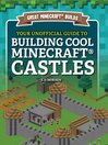 Your Unofficial Guide to Building Cool Minecraft Castles